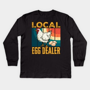 Local Egg Dealers Chicken Funny Support Your Local Egg Dealer Farmers Saying Gift Ideas Vintage Kids Long Sleeve T-Shirt